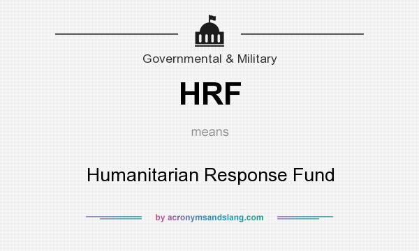What does HRF mean? It stands for Humanitarian Response Fund