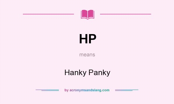 What does HP mean? It stands for Hanky Panky