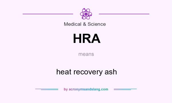 What does HRA mean? It stands for heat recovery ash