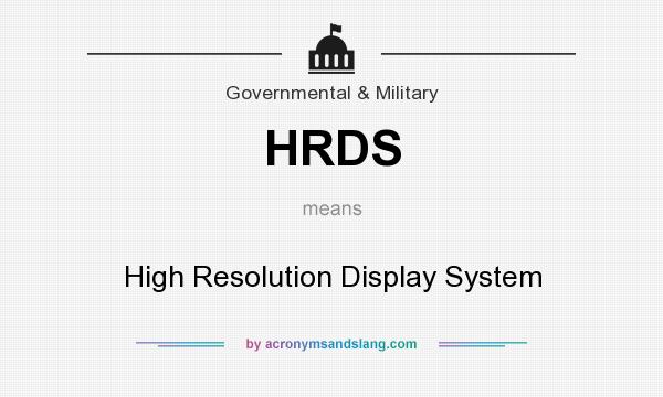 What does HRDS mean? It stands for High Resolution Display System