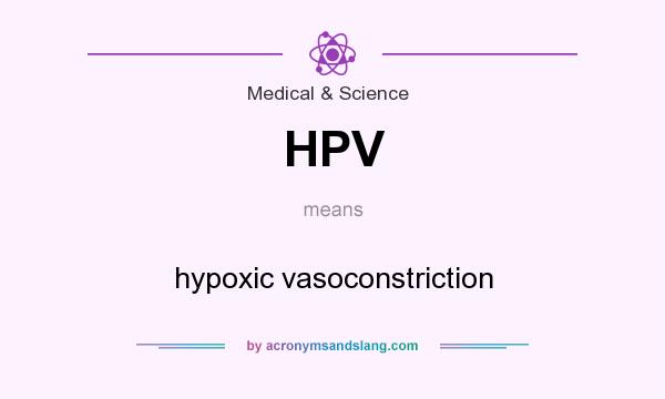 What does HPV mean? It stands for hypoxic vasoconstriction