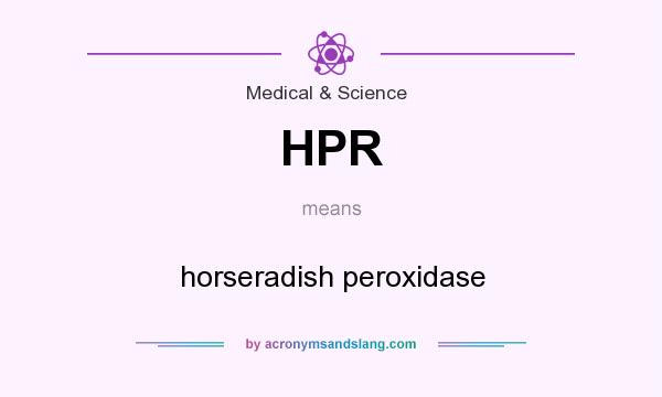 What does HPR mean? It stands for horseradish peroxidase