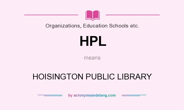 What does HPL mean? It stands for HOISINGTON PUBLIC LIBRARY