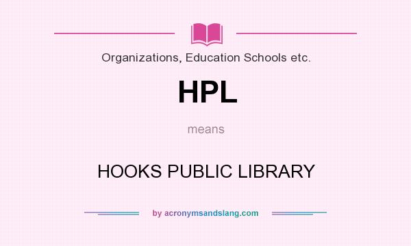 What does HPL mean? It stands for HOOKS PUBLIC LIBRARY