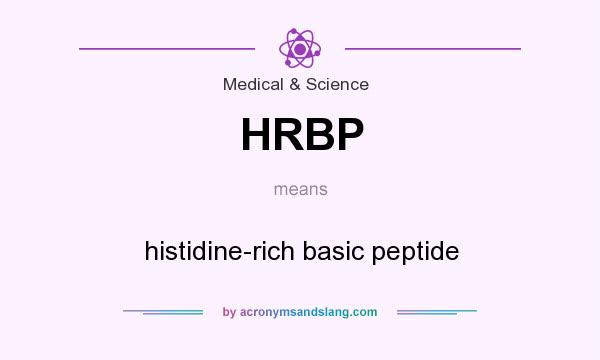What does HRBP mean? It stands for histidine-rich basic peptide