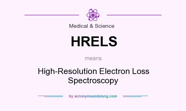 What does HRELS mean? It stands for High-Resolution Electron Loss Spectroscopy