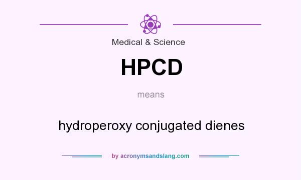 What does HPCD mean? It stands for hydroperoxy conjugated dienes