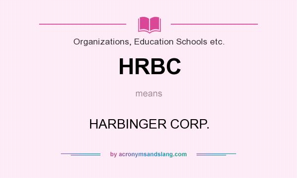 What does HRBC mean? It stands for HARBINGER CORP.