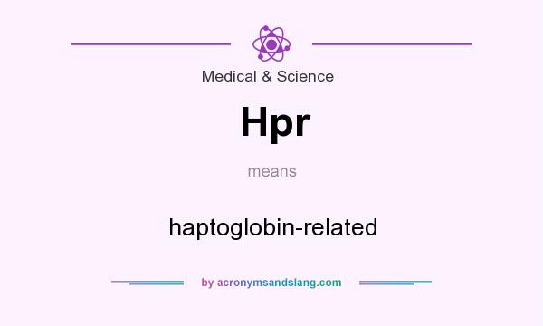 What does Hpr mean? It stands for haptoglobin-related