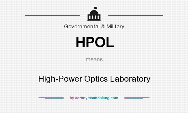 What does HPOL mean? It stands for High-Power Optics Laboratory
