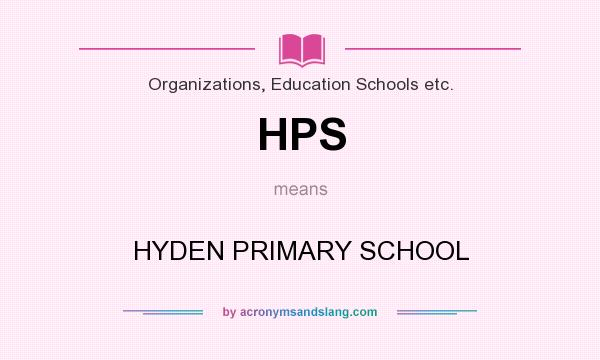 What does HPS mean? It stands for HYDEN PRIMARY SCHOOL