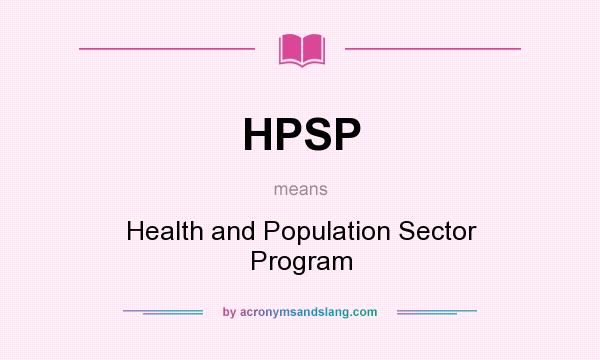 What does HPSP mean? It stands for Health and Population Sector Program