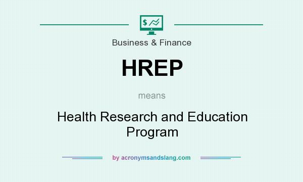 What does HREP mean? It stands for Health Research and Education Program