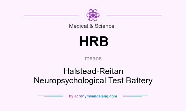 What does HRB mean? It stands for Halstead-Reitan Neuropsychological Test Battery