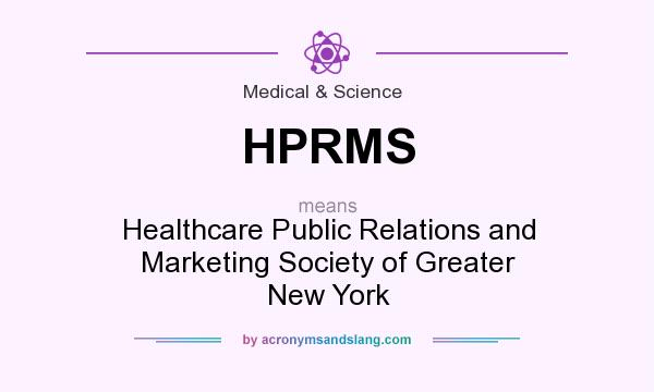 What does HPRMS mean? It stands for Healthcare Public Relations and Marketing Society of Greater New York