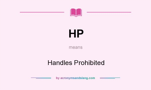 What does HP mean? It stands for Handles Prohibited