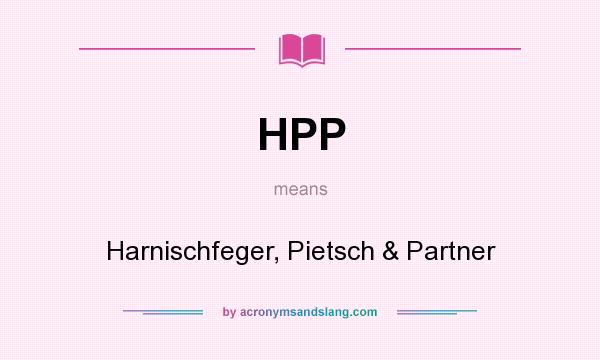 What does HPP mean? It stands for Harnischfeger, Pietsch & Partner