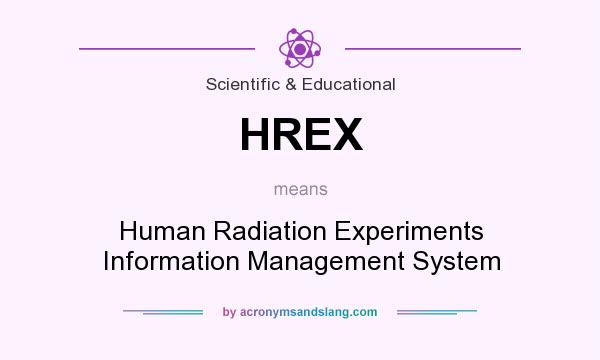 What does HREX mean? It stands for Human Radiation Experiments Information Management System