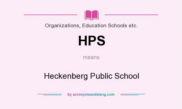 What does HPS mean? It stands for Heckenberg Public School