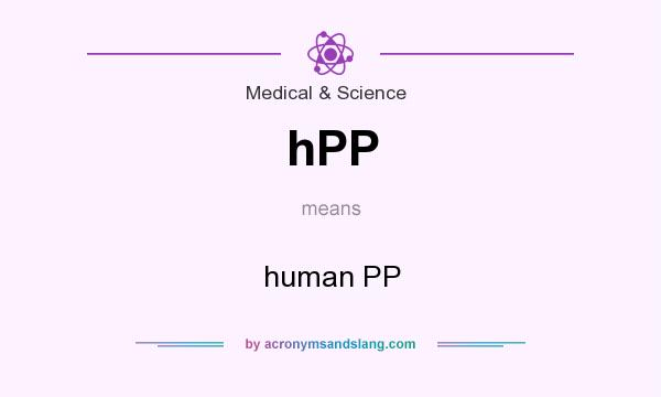 What does hPP mean? It stands for human PP