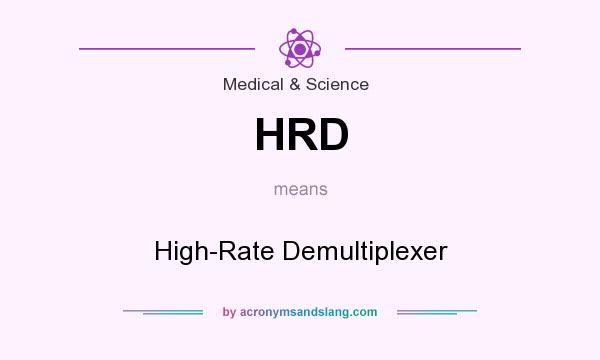 What does HRD mean? It stands for High-Rate Demultiplexer
