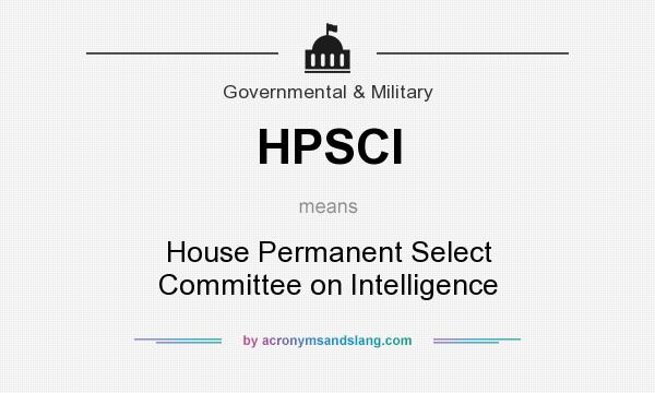 What does HPSCI mean? It stands for House Permanent Select Committee on Intelligence