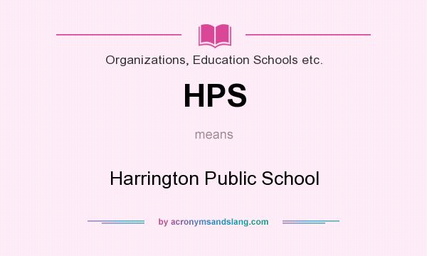 What does HPS mean? It stands for Harrington Public School