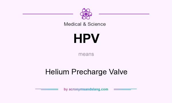 What does HPV mean? It stands for Helium Precharge Valve