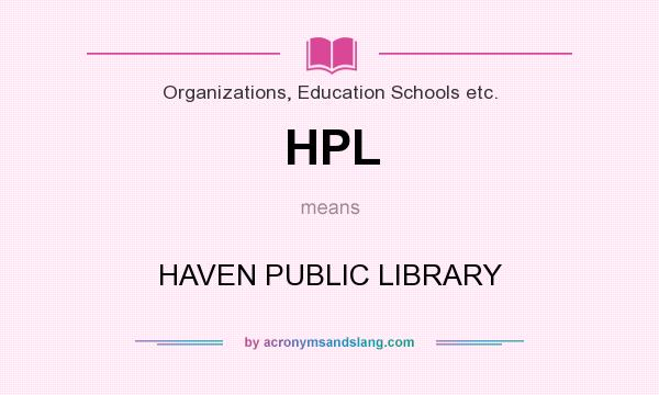 What does HPL mean? It stands for HAVEN PUBLIC LIBRARY