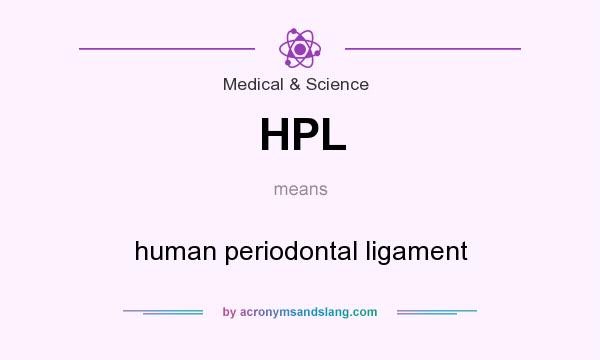 What does HPL mean? It stands for human periodontal ligament