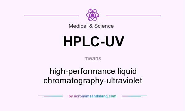 What does HPLC-UV mean? It stands for high-performance liquid chromatography-ultraviolet