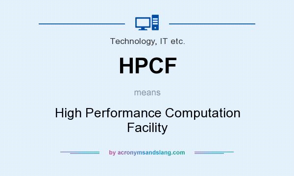 What does HPCF mean? It stands for High Performance Computation Facility