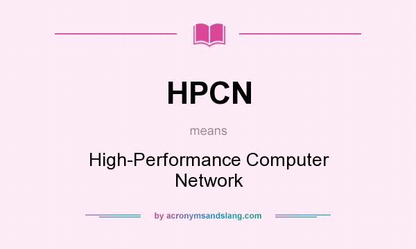 What does HPCN mean? It stands for High-Performance Computer Network
