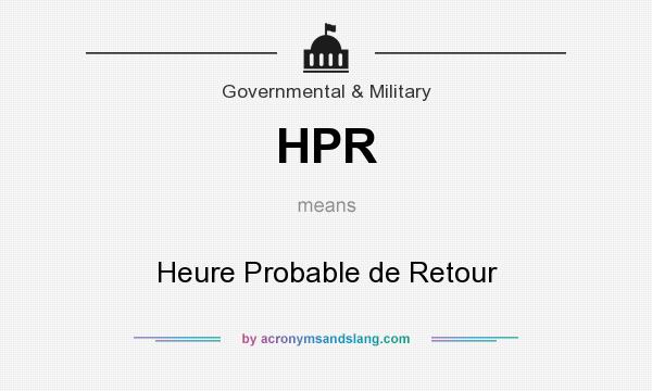 What does HPR mean? It stands for Heure Probable de Retour
