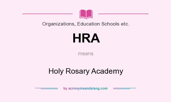 What does HRA mean? It stands for Holy Rosary Academy