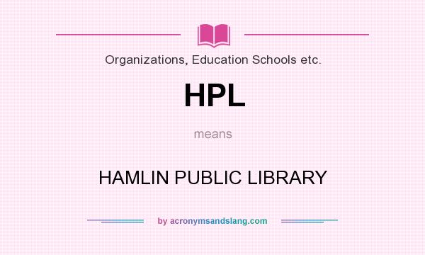 What does HPL mean? It stands for HAMLIN PUBLIC LIBRARY
