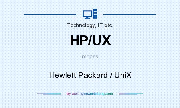 What does HP/UX mean? It stands for Hewlett Packard / UniX