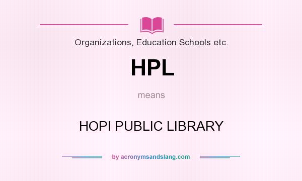 What does HPL mean? It stands for HOPI PUBLIC LIBRARY