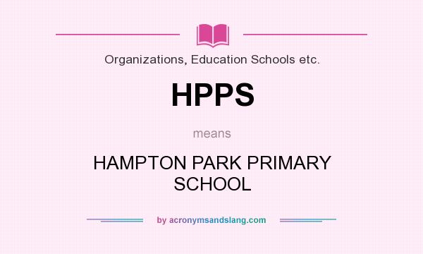 What does HPPS mean? It stands for HAMPTON PARK PRIMARY SCHOOL