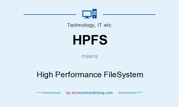 What does HPFS mean? It stands for High Performance FileSystem