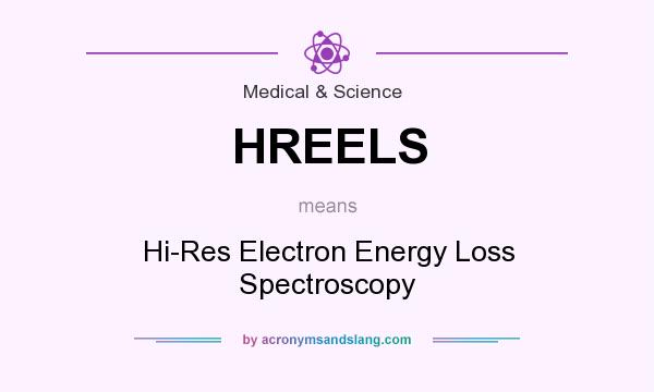 What does HREELS mean? It stands for Hi-Res Electron Energy Loss Spectroscopy