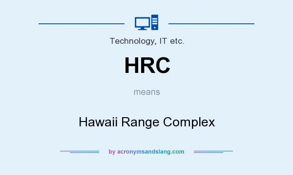 What does HRC mean? It stands for Hawaii Range Complex