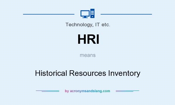 What does HRI mean? It stands for Historical Resources Inventory