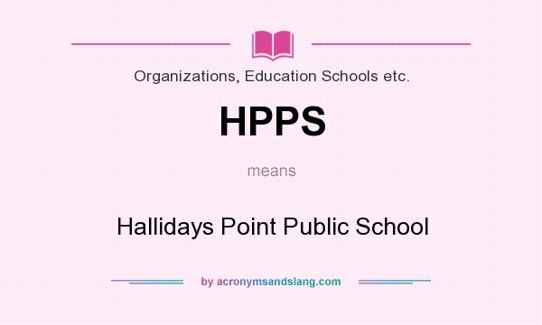 What does HPPS mean? It stands for Hallidays Point Public School