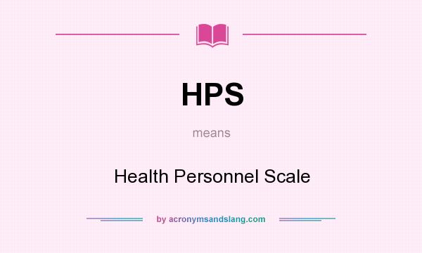 What does HPS mean? It stands for Health Personnel Scale
