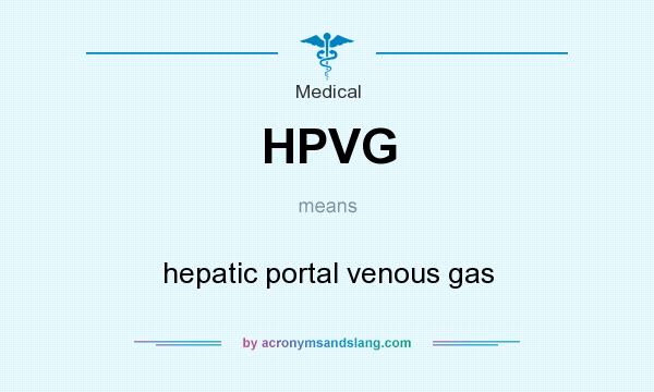 What does HPVG mean? It stands for hepatic portal venous gas
