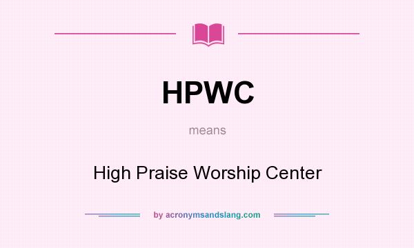 What does HPWC mean? It stands for High Praise Worship Center
