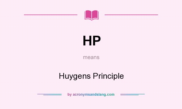 What does HP mean? It stands for Huygens Principle