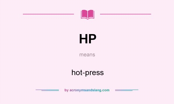 What does HP mean? It stands for hot-press