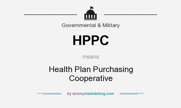 What does HPPC mean? It stands for Health Plan Purchasing Cooperative